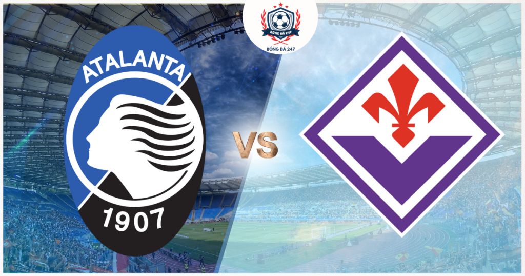 Nhận định Atalanta vs Fiorentina