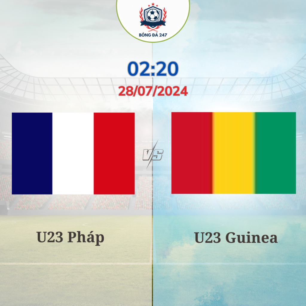 Nhận định bóng đá U23 Pháp vs U23 Guinea 02h00 ngày 28/7