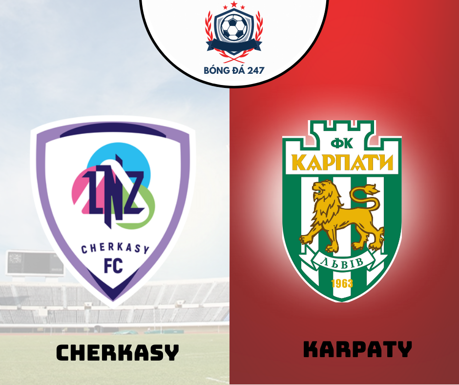 Nhận định Cherkasy vs Karpaty 17h00 ngày 26/8