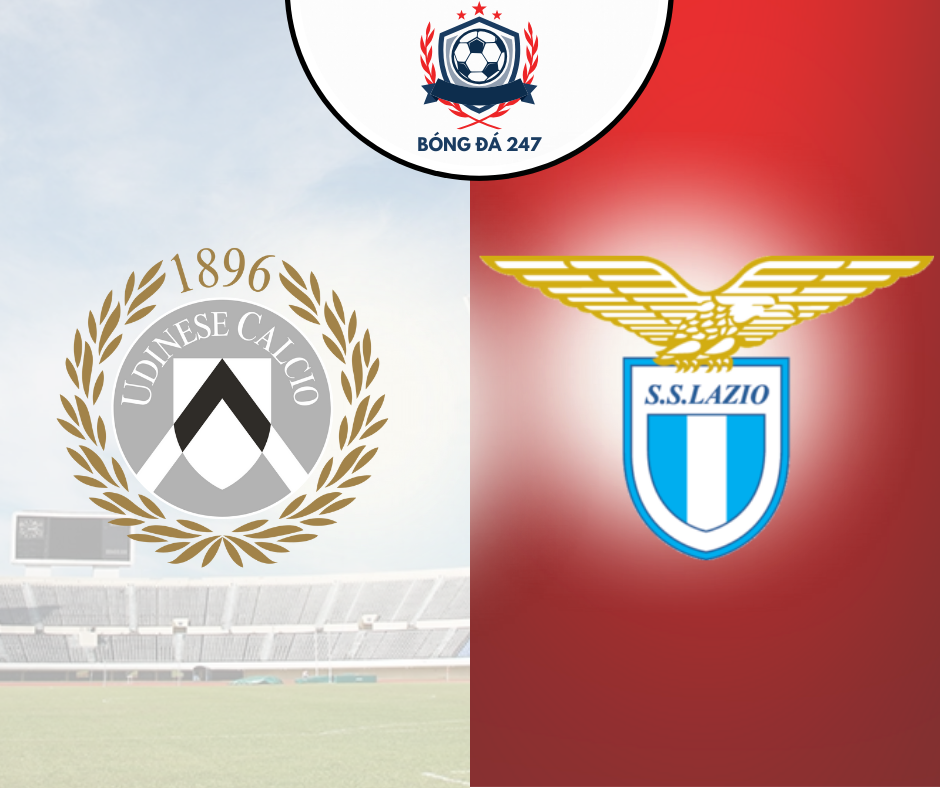 Nhận định bóng đá Udinese vs Lazio 23h30 ngày 24/8 (Serie A 2024/25)