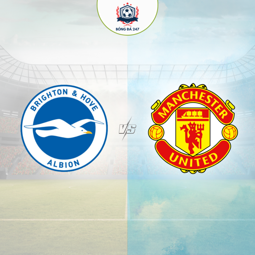 Nhận định bóng đá Brighton vs MU 18h30, ngày 24/08