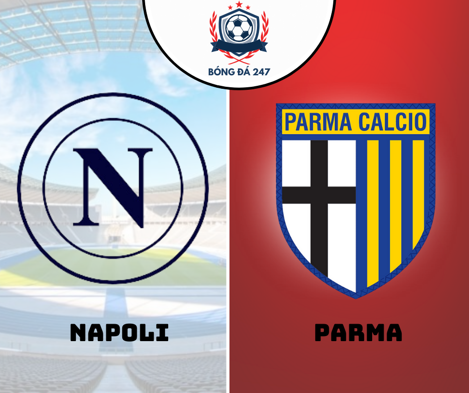 Nhận định bóng đá Napoli vs Parma, 01h45 ngày 1/9