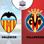 Nhận định bóng đá Valencia vs Villarreal 02h30 ngày 1/9 (La Liga 2024/25)