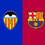 Nhận định bóng đá Valencia vs Barcelona 02h30 ngày 18/08