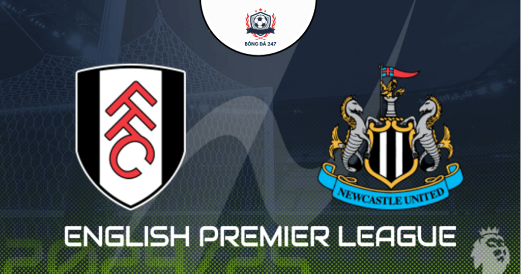 Nhận định bóng đá Fulham vs Newcastle 21h00 ngày 21/09