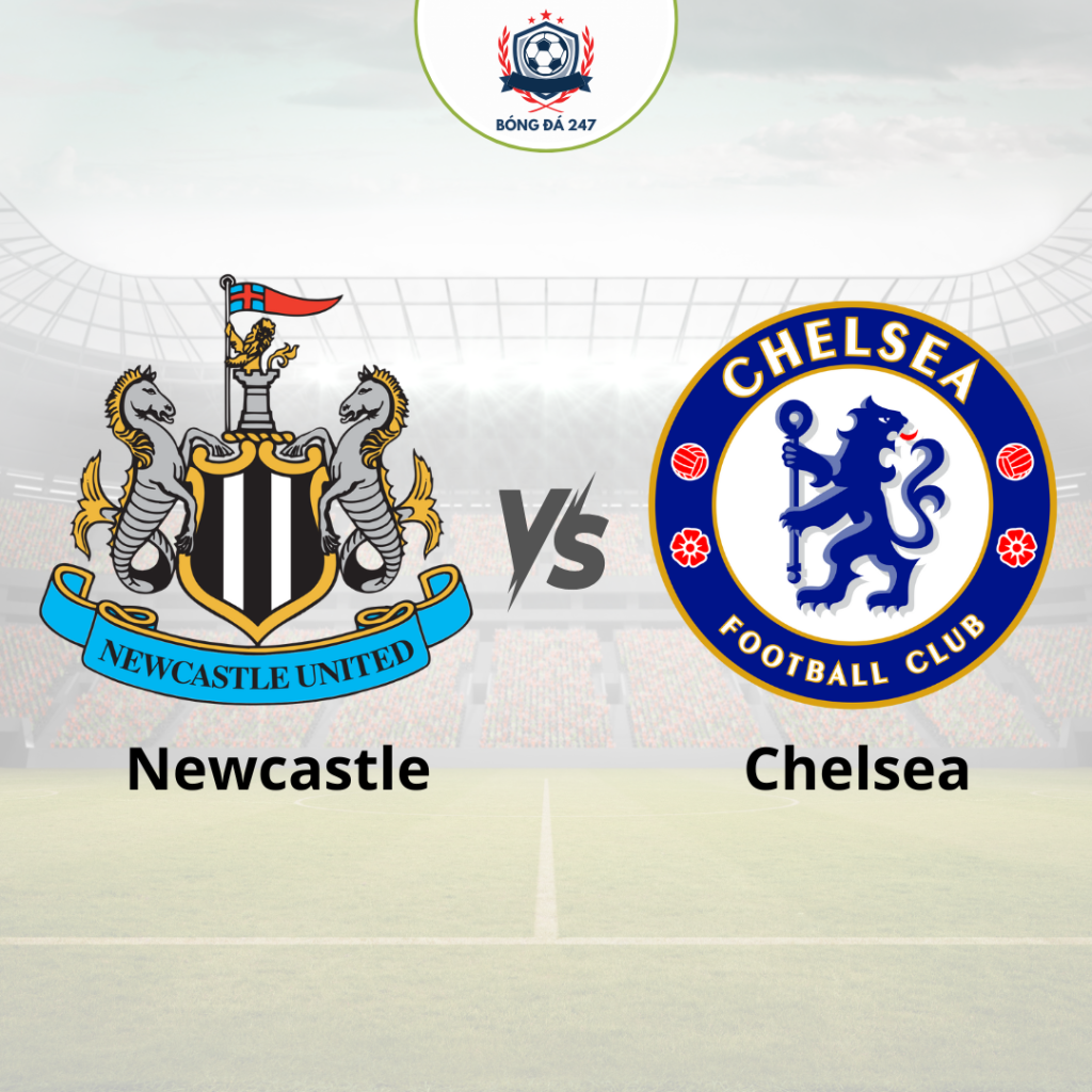 Nhận định bóng đá Newcastle vs Chelsea 02h45 ngày 31/10