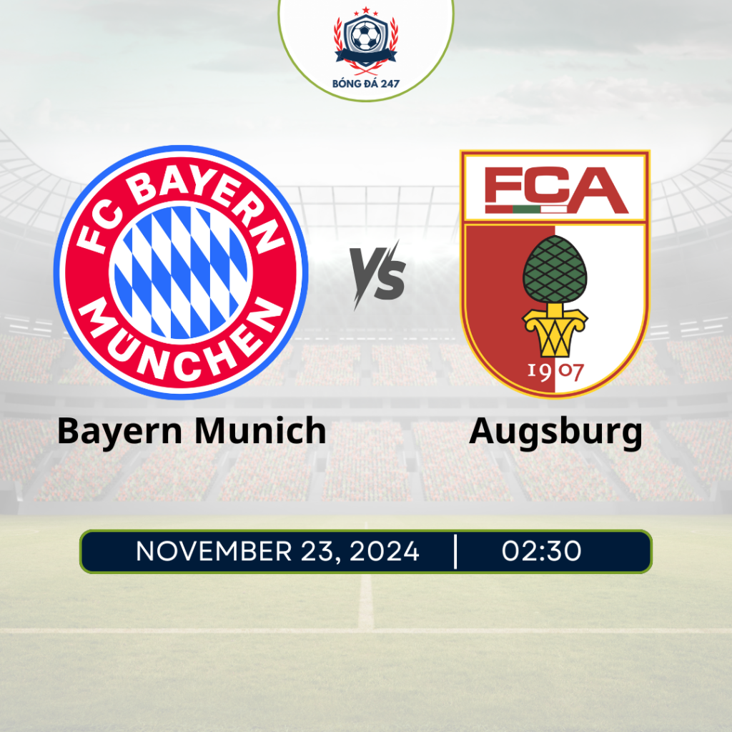 Nhận định bóng đá Bayern Munich vs Augsburg 02h30 ngày 23/11 Bundesliga 2024/25