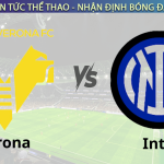 Nhận định bóng đá Verona vs Inter 21h00 ngày 23/1 Serie A 2024/25