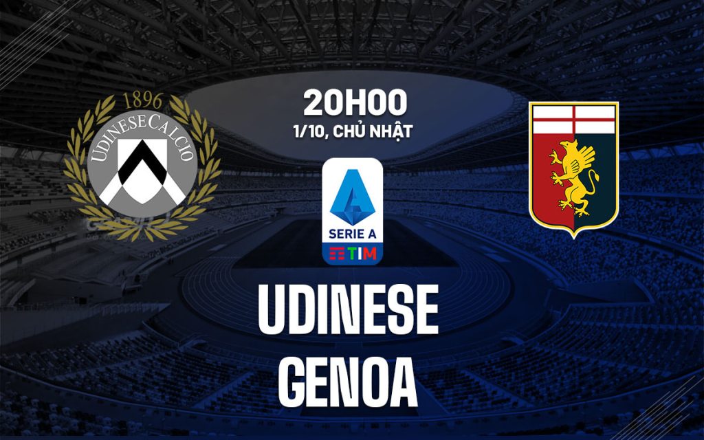 Nhận định bóng đá Udinese vs Genoa 18h30 ngày 1/12 (Serie A 2024/25)