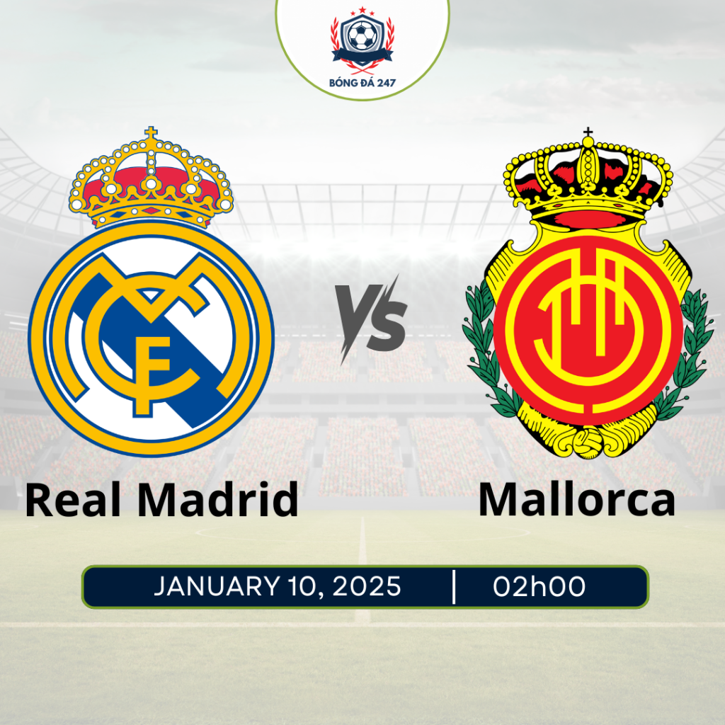 Nhận định bóng đá Real Madrid vs Mallorca 02h00 ngày 10/1 Siêu Cúp Tây Ban Nha
