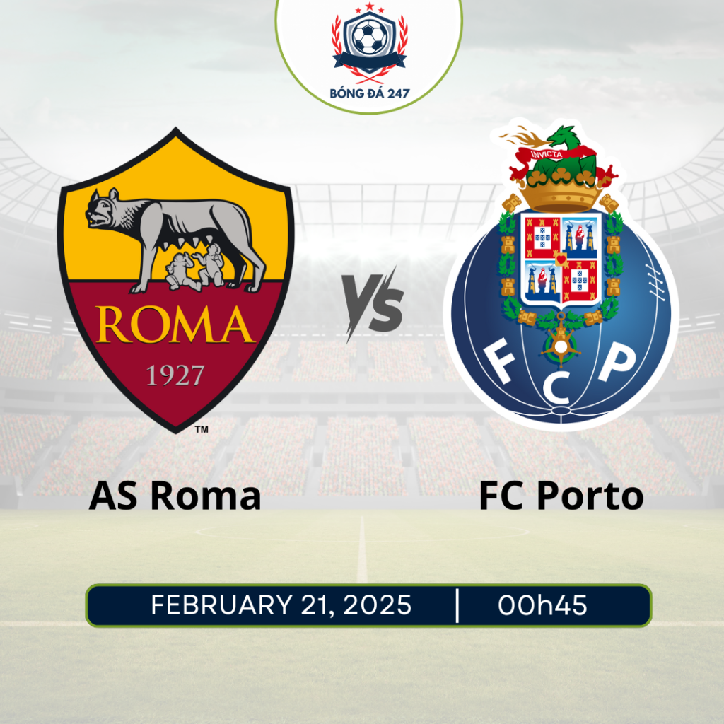Nhận định AS Roma vs Porto 0h45 ngày 21/2 play-off Europa League