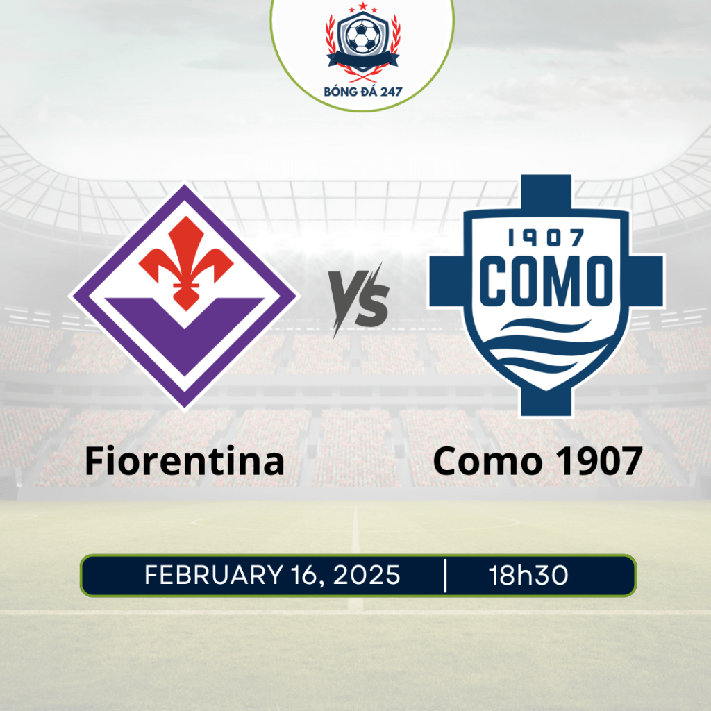 Nhận định Fiorentina vs Como 18h30 ngày 16/2 Champions League