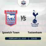Nhận định Ipswich Town vs Tottenham 22h00 ngày 22/2 vòng 26 Ngoại hạng Anh