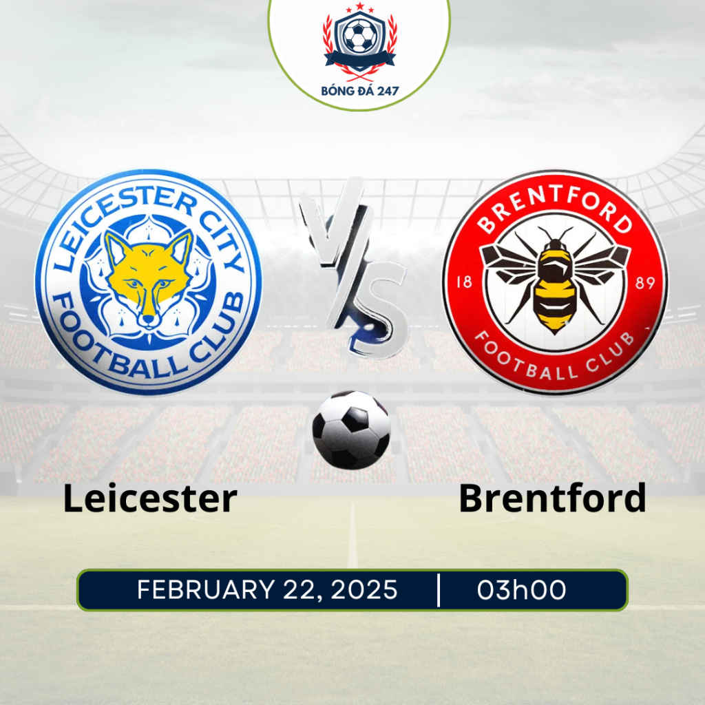 Nhận định Leicester City vs Brentford 03h00 ngày 22/2