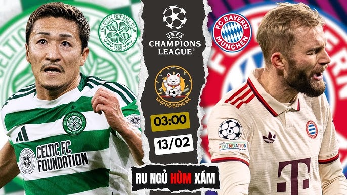 Nhận định Celtic vs Bayern Munich: Khó có bất ngờ, 03h00 ngày 13/2/2025