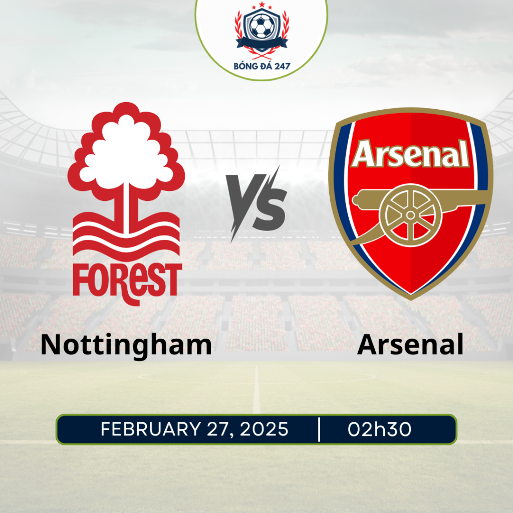 Nhận định Nottingham Forest vs Arsenal 02h30 ngày 27/2 Ngoại Hạng Anh