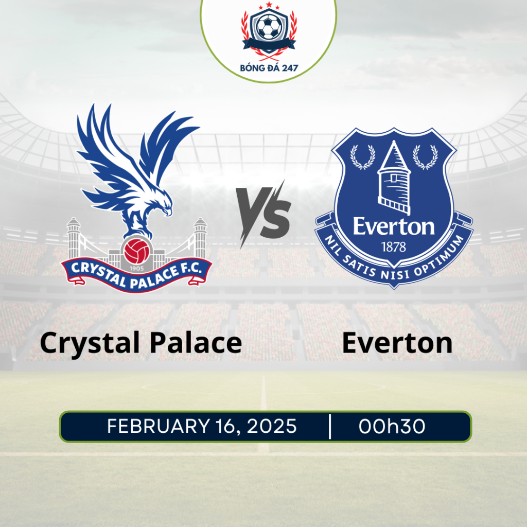 Nhận định Crystal Palace vs Everton 0h30 ngày 16/2, vòng 25 Ngoại hạng Anh