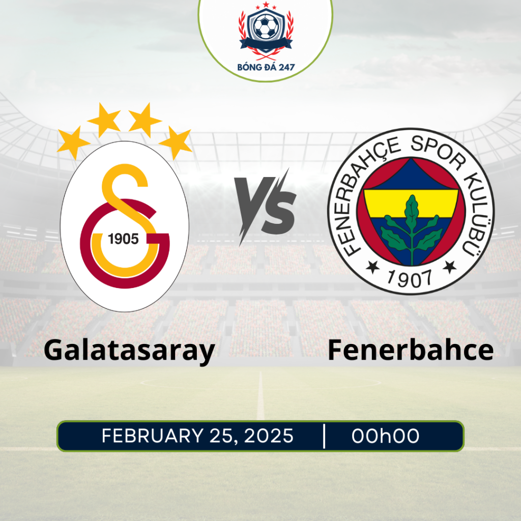 Nhận định Galatasaray vs Fenerbahce 00h00 ngày 25/2