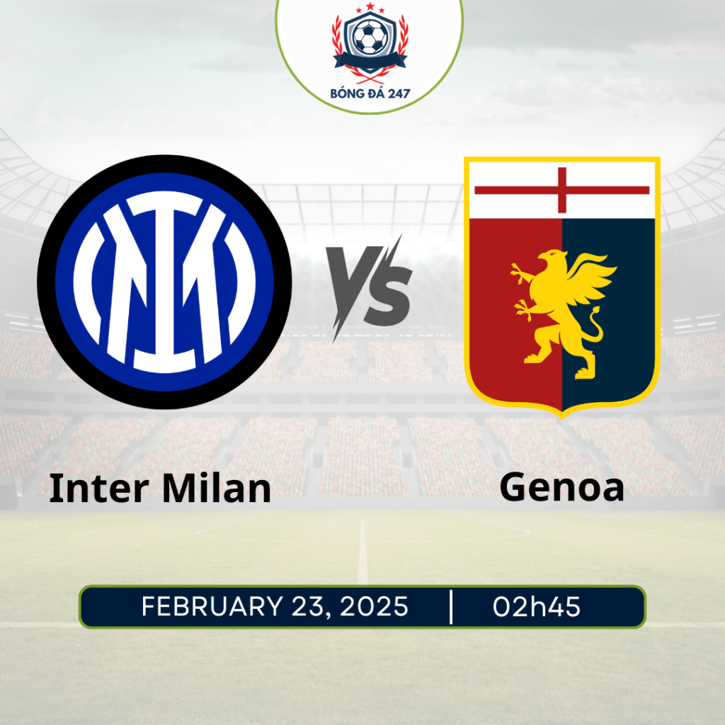 Nhận định Inter vs Genoa 2h45 ngày 23/2 Seria A 2024/25