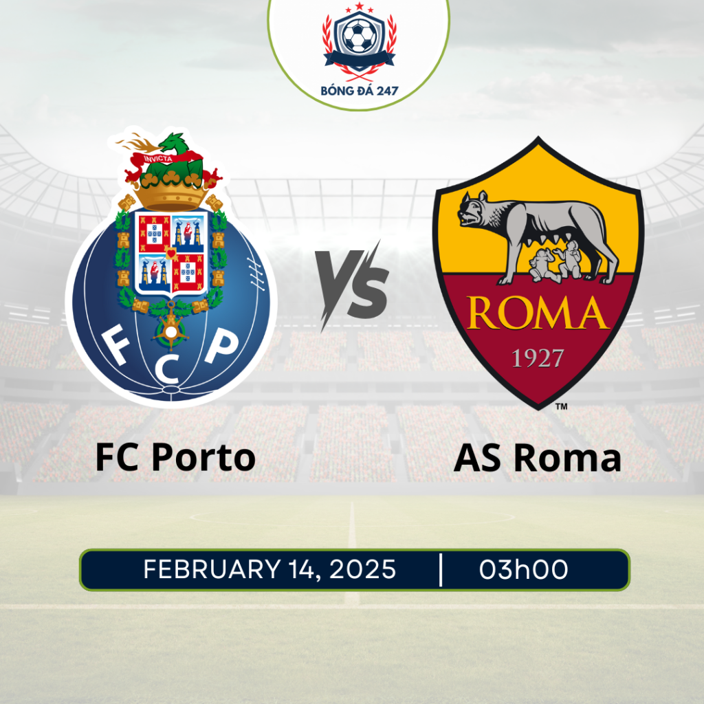 Nhận định Porto vs AS Roma: Đội khách chiến thắng, 3h00 ngày 14/2/2025