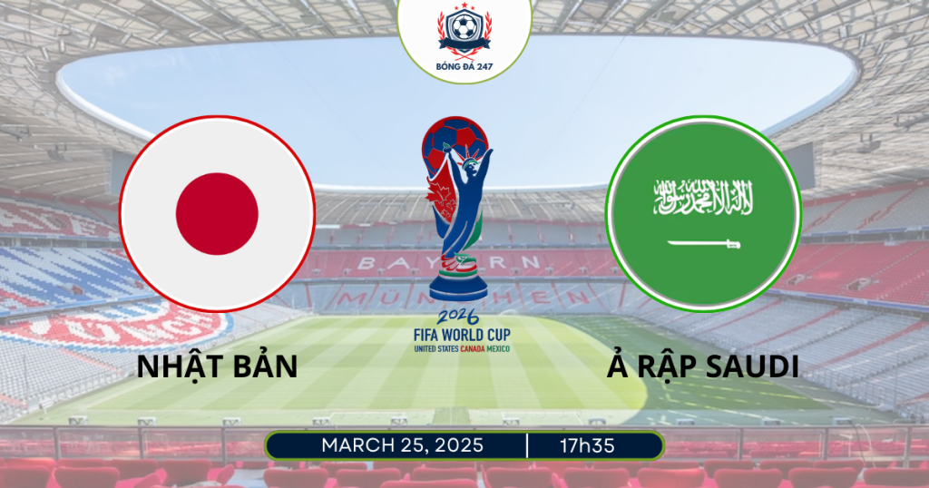Nhận định Nhật Bản vs Ả Rập Saudi 17h35 ngày 25/3 (Vòng loại World Cup 2026)