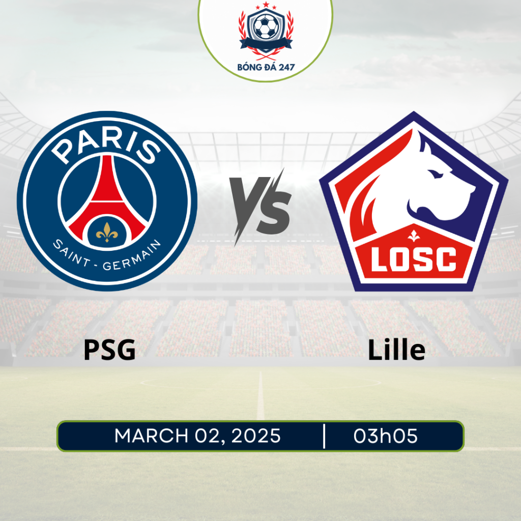 Nhận định PSG vs Lille 3h05 ngày 2/3 Ligue 1 2024/25