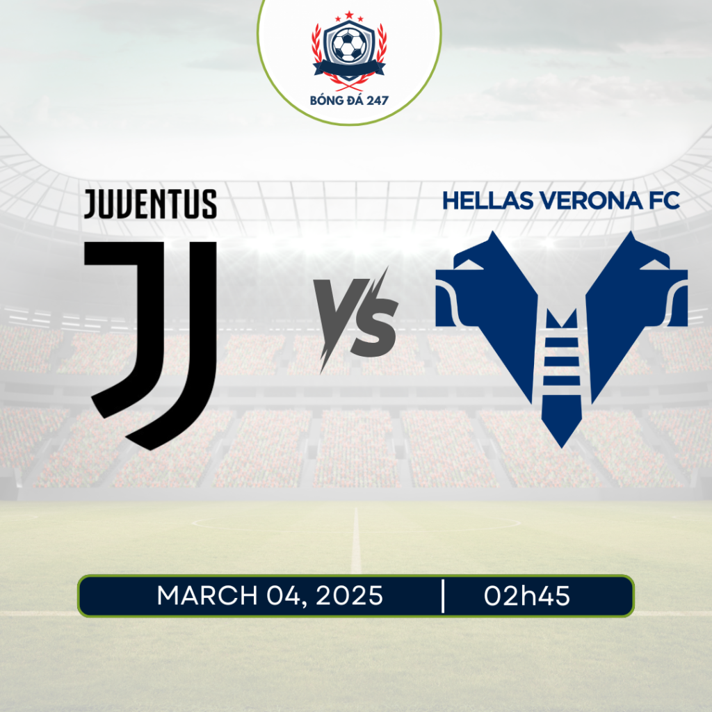 Nhận định Juventus vs Verona, 02h45 ngày 04/3 Seria A