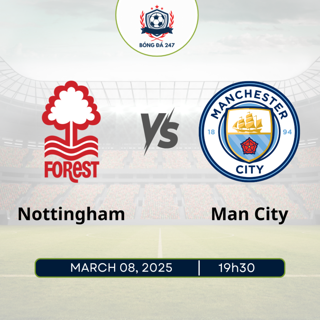 Nhận định Nottingham vs Man City 19h30 ngày 8/3/2025