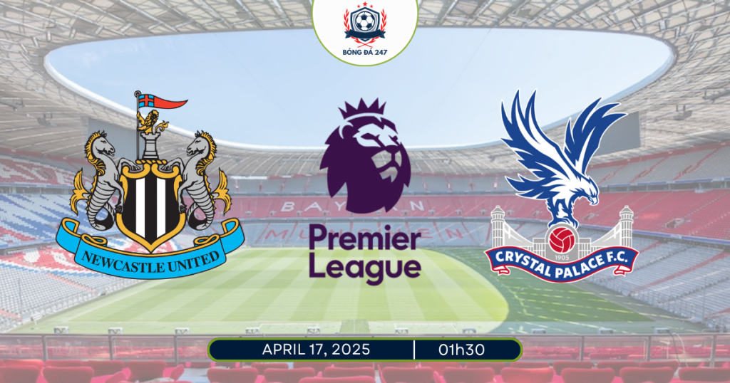 Nhận định Newcastle vs Crystal Palace 01h30 ngày 17/4 Premier League 2024/25