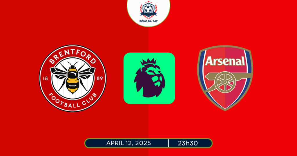 Nhận định Arsenal vs Brentford 23h30 ngày 12/4/2025