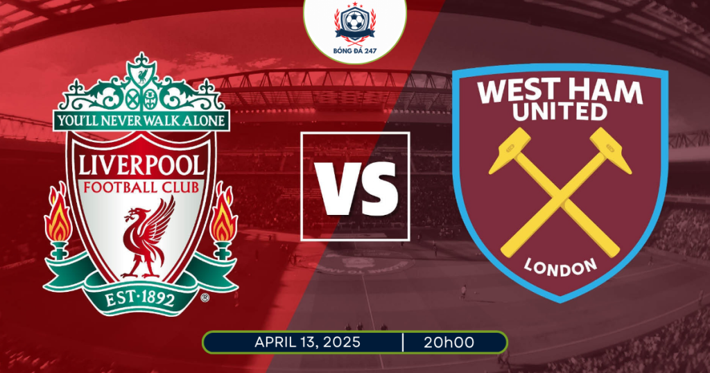 Nhận định Liverpool vs West Ham 20h00 ngày 13/4 Premier League 2024/25