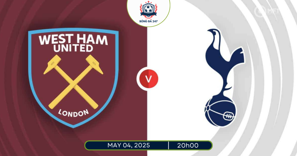 Nhận định West Ham vs Tottenham 20h00 ngày 4/5/2025