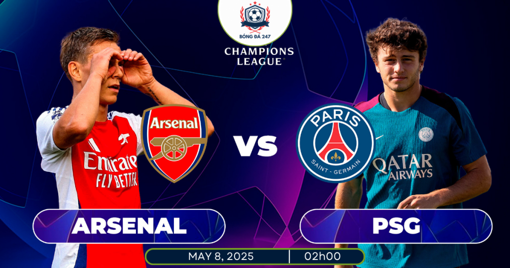 Nhận định PSG vs Arsenal 02h00 ngày 8/5/2025
