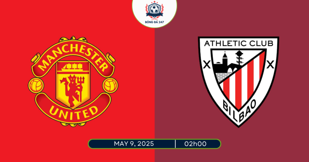 Nhận định MU vs Athletic Bilbao 02h00 ngày 9/5/2025