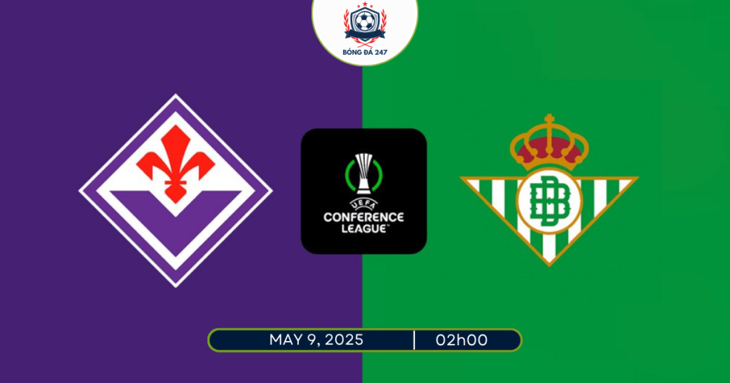 Nhận định Fiorentina vs Real Betis 02h00 ngày 9/5/2025