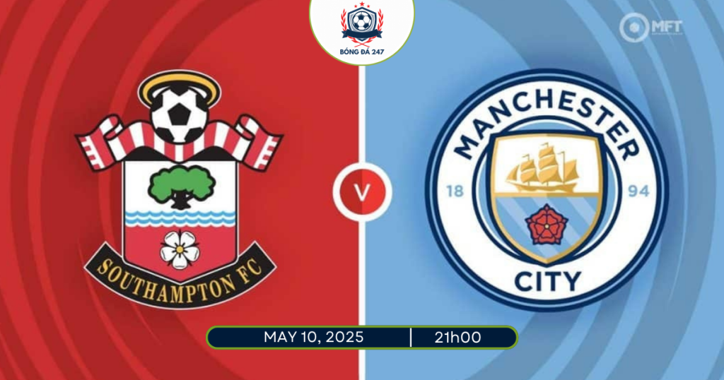 Nhận định Southampton vs Man City 21h00 ngày 10/5/2025