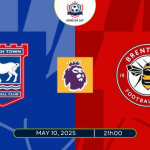 Nhận định Ipswich vs Brentford 21h00 ngày 10/5/2025