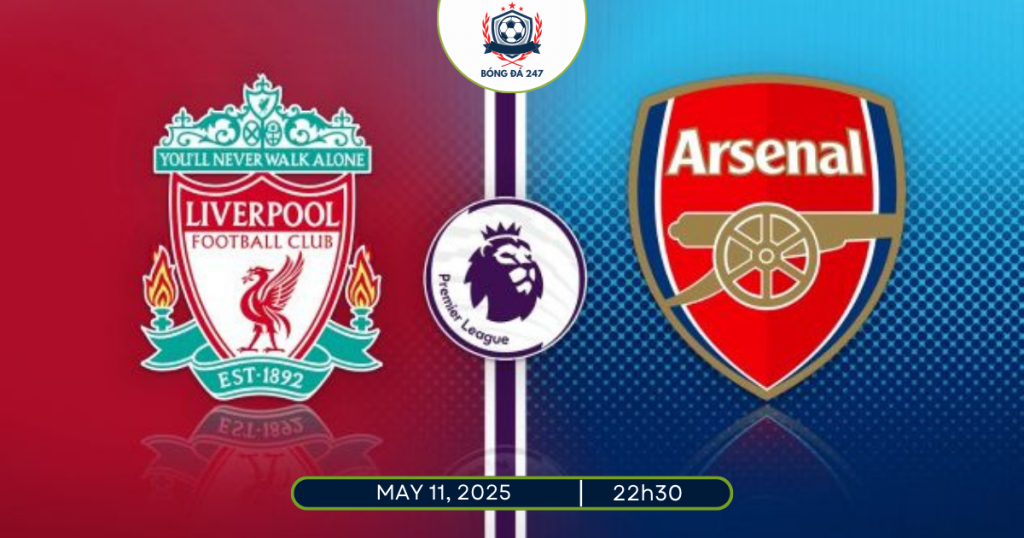 Nhận định Liverpool vs Arsenal 22h30 ngày 11/5/2025