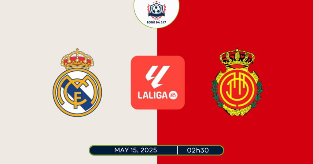 Nhận định Real Madrid vs Mallorca 02h30 ngày 15/5/2025