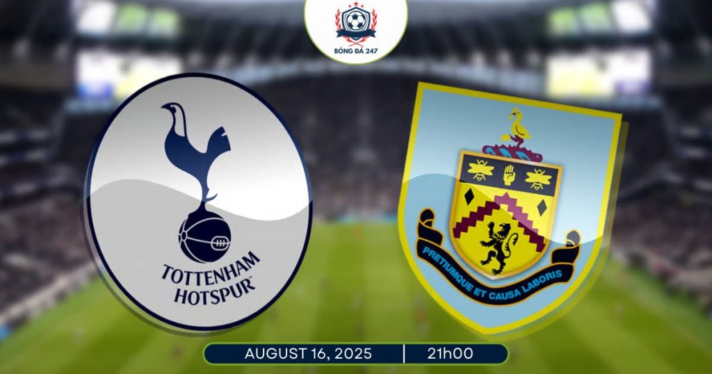 Nhận định Tottenham vs Burnley, 21h00 ngày 16/08/2025