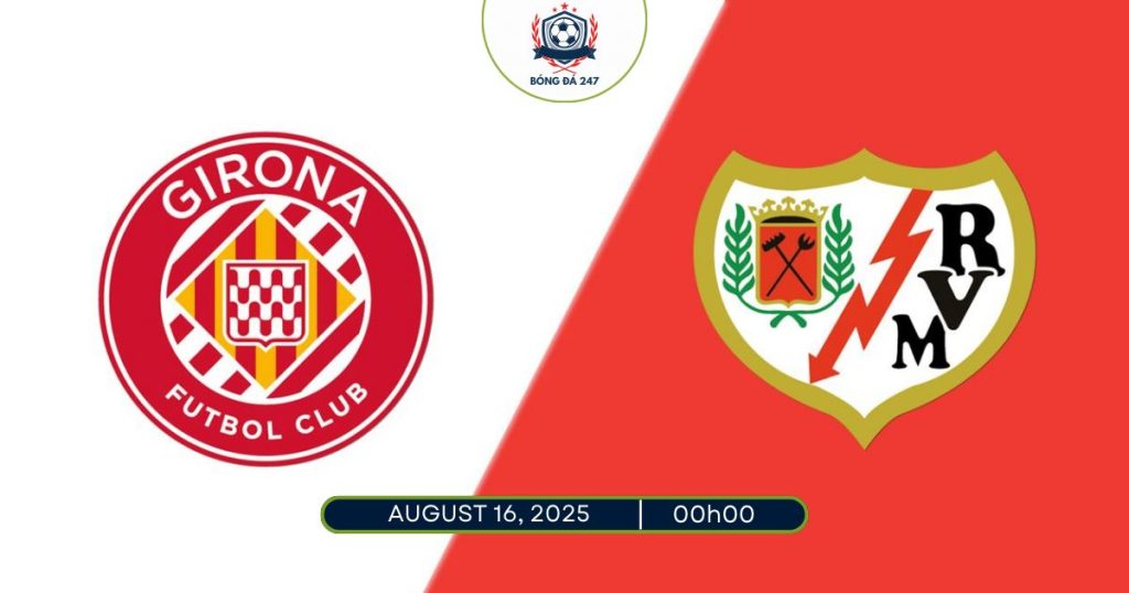 Nhận định Girona vs Vallecano, 00h00 ngày 16/08/2025