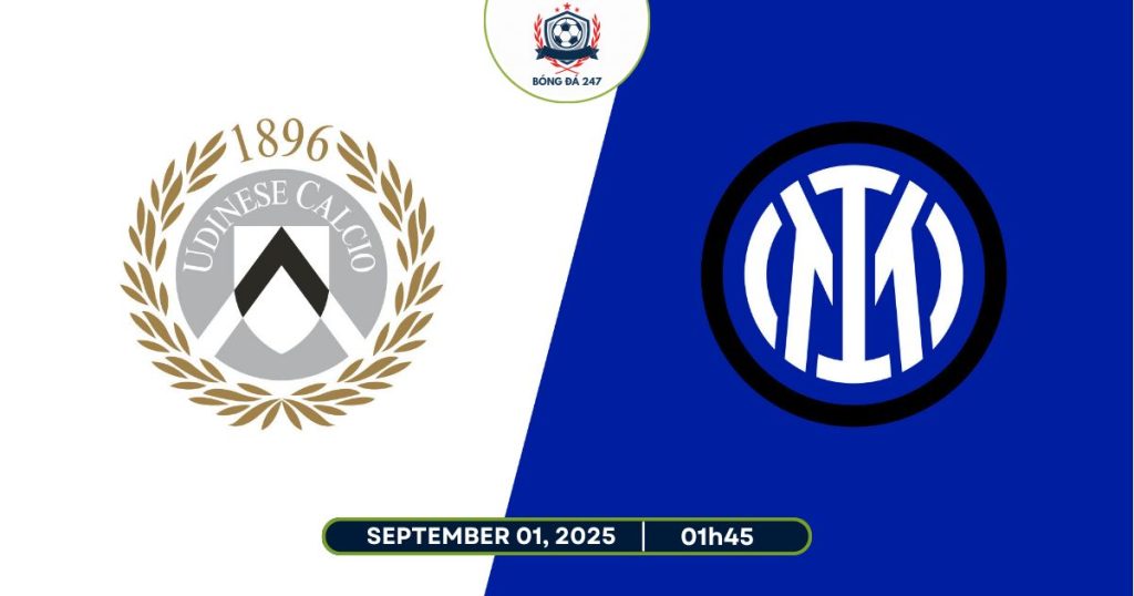 Nhận định Inter Milan vs Udinese, 01h45 ngày 01/09 Seria A 2025/26