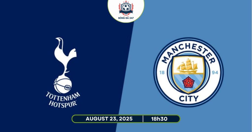 Nhận định Man City vs Tottenham, 18h30 ngày 23/08/2025
