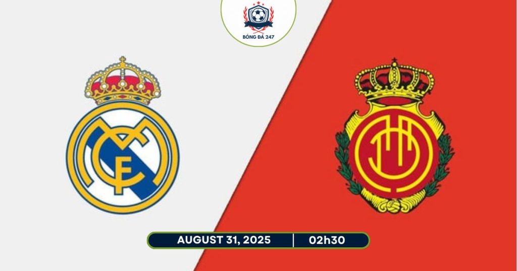 Nhận định Real Madrid vs Mallorca, 02h30 ngày 31/08 La Liga 2025/26