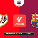 Nhận định Rayo Vallecano vs Barcelona, 02h30 ngày 01/09 La Liga 2025/26