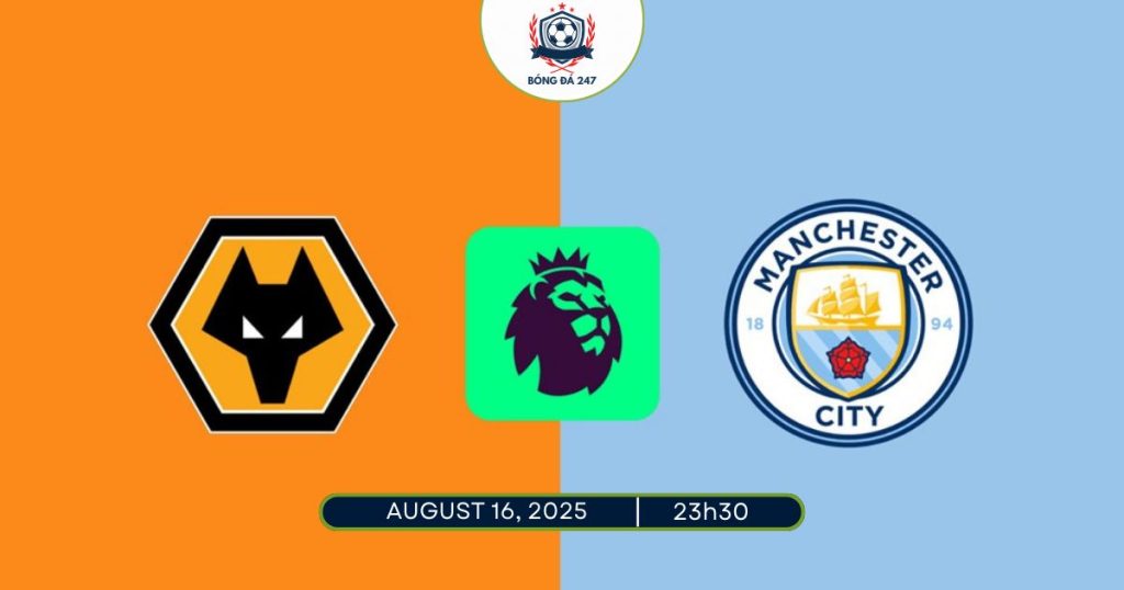 Nhận định Wolves vs Man City, 23h30 ngày 16/08/2025