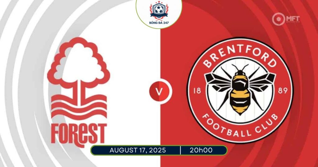 Nhận định Nottingham Forest vs Brentford, 20h00 ngày 17/08/2025