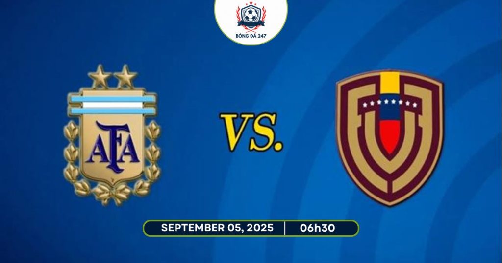 Nhận định Argentina vs Venezuela, 06h30 ngày 05/09 Vòng loại World Cup 2026