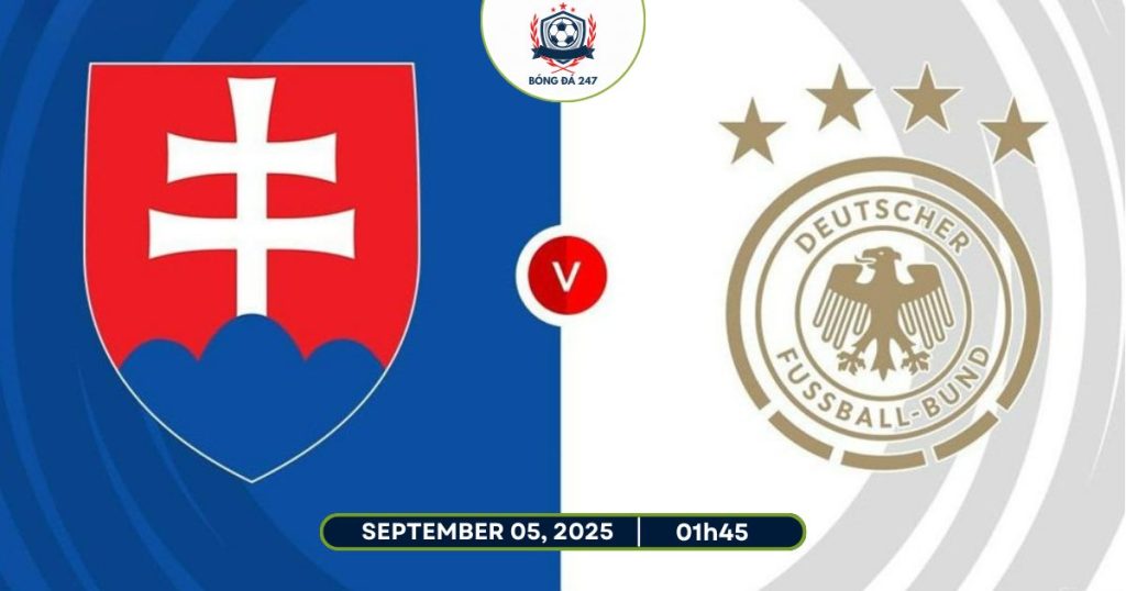 Nhận định Slovakia vs Đức, 01h45 ngày 05/09 Vòng loại World Cup 2026