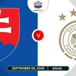 Nhận định Slovakia vs Đức, 01h45 ngày 05/09 Vòng loại World Cup 2026